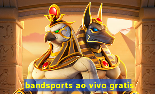 bandsports ao vivo gratis